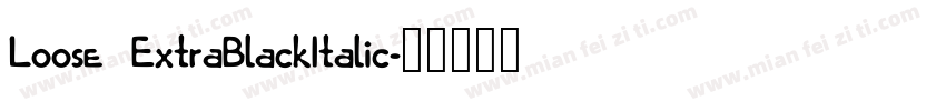 Loose ExtraBlackItalic字体转换